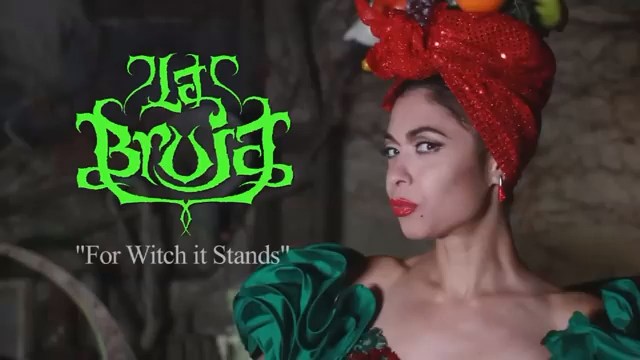 LA BRUJA - FOR WITCH IT STANDS