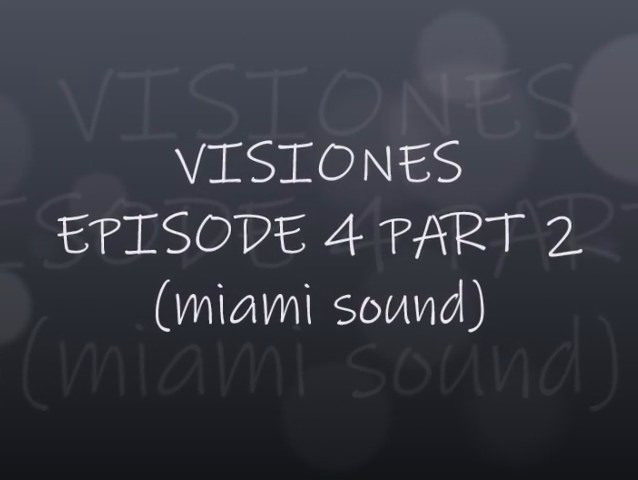 VISIONES - EPISODE 4 PART 2 (MIAMI SOUND)